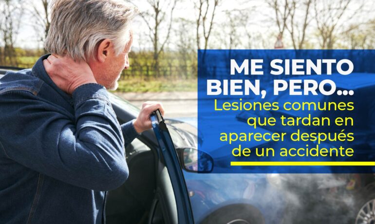 Me siento bien, pero… 5 lesiones comunes que tardan días en aparecer después de un accidente