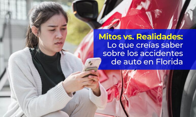 Mitos vs. Realidades: Lo que Creías Saber Sobre los Accidentes de Auto en Florida