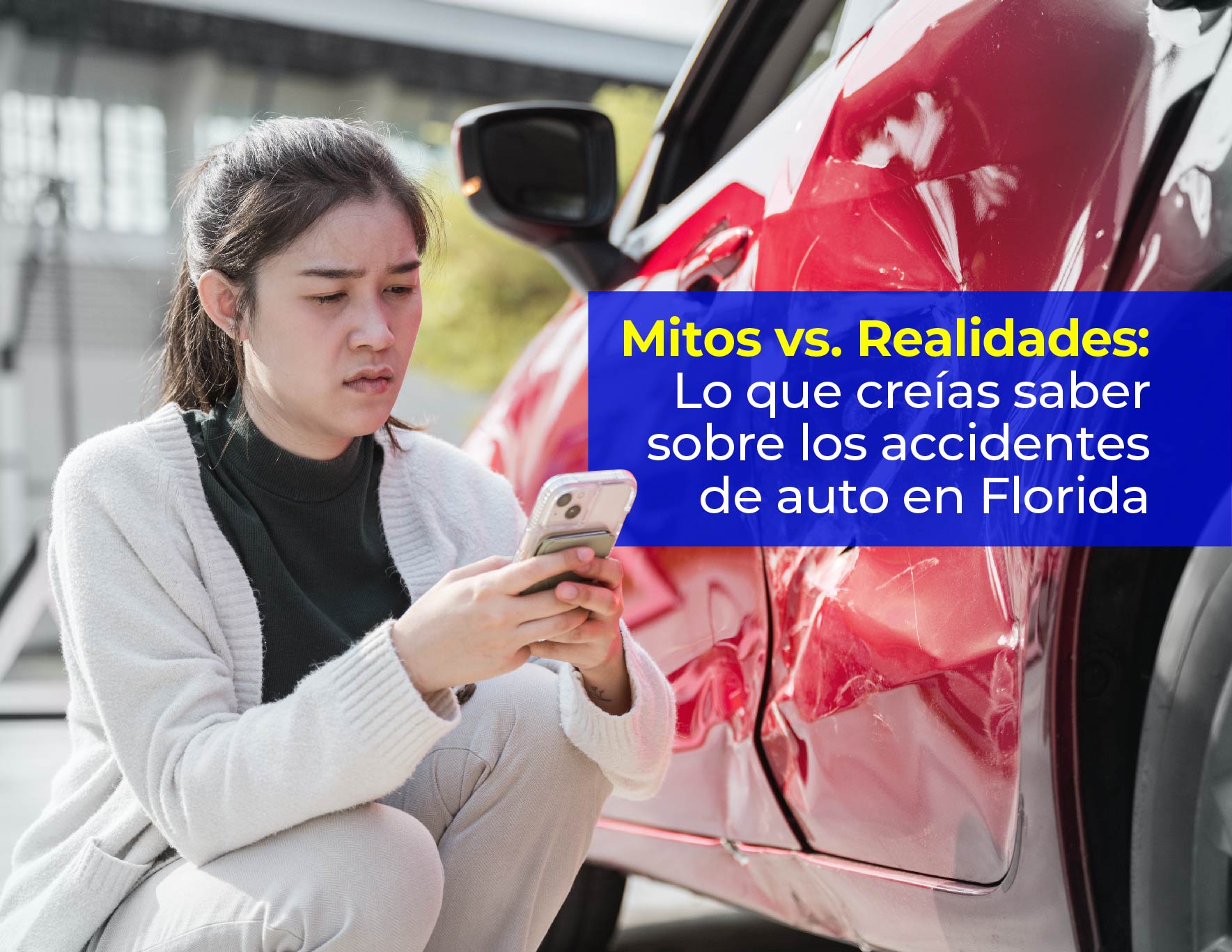 Mitos vs. Realidades: Lo que Creías Saber Sobre los Accidentes de Auto en Florida