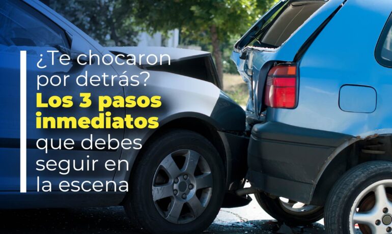 ¿Te chocaron por detrás? Los 3 pasos inmediatos que debes seguir en la escena