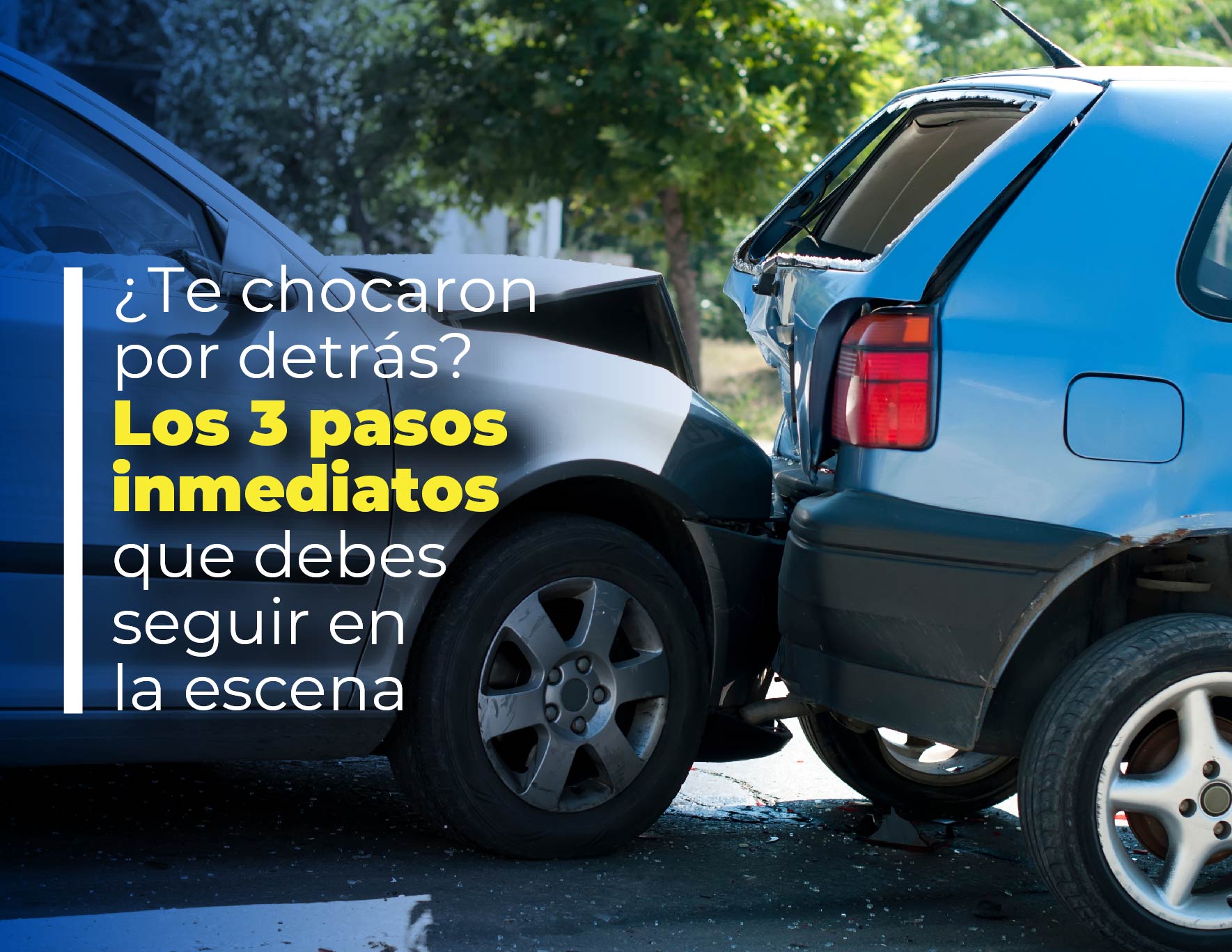 ¿Te chocaron por detrás? Los 3 pasos inmediatos que debes seguir en la escena