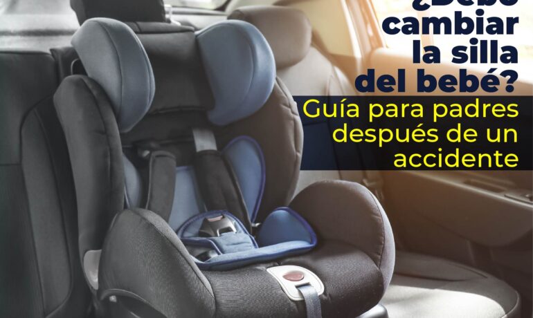 ¿Debo Cambiar la Silla del Bebé? Guía para Padres Después de un Accidente