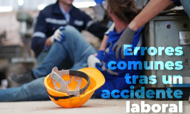Errores comunes tras un accidente laboral