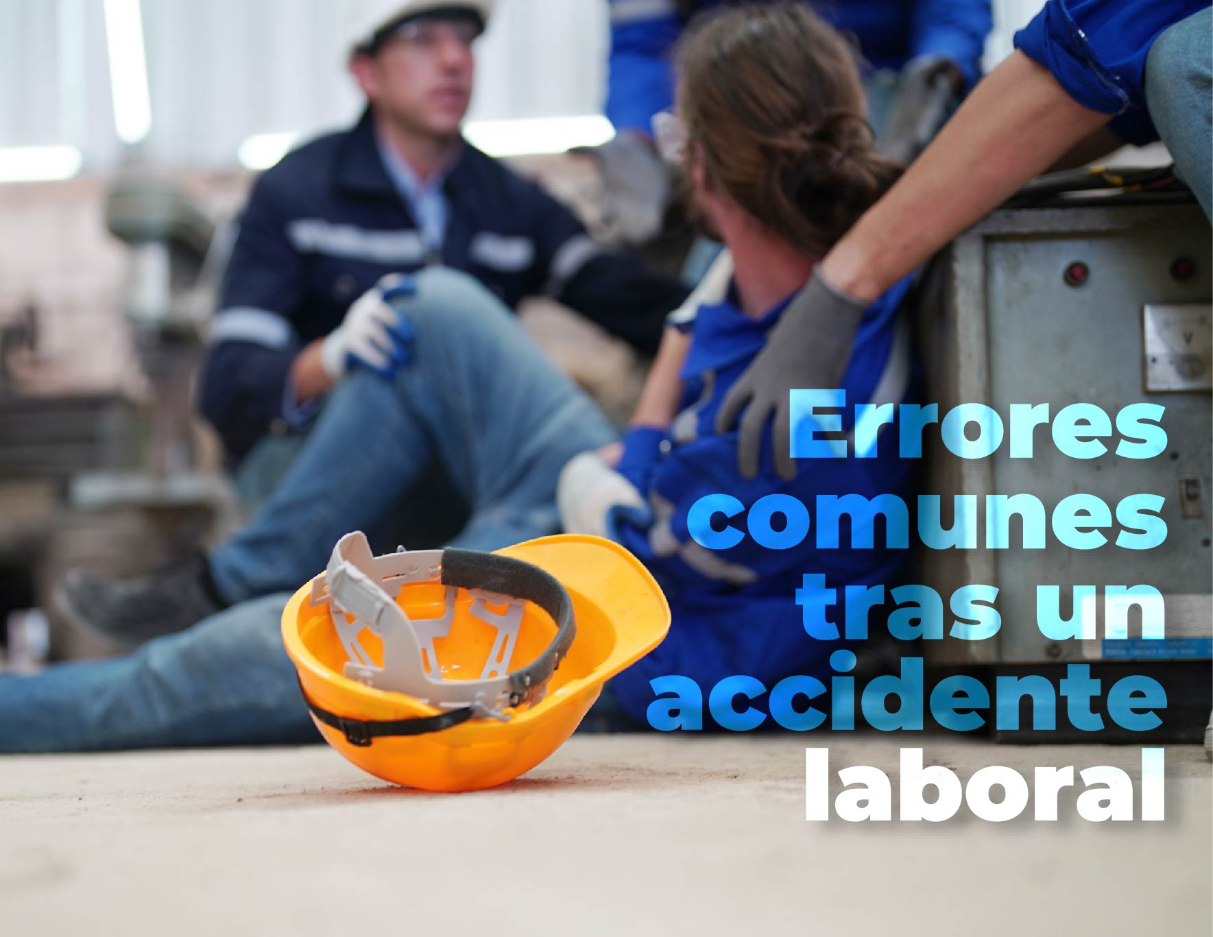 Errores comunes tras un accidente laboral