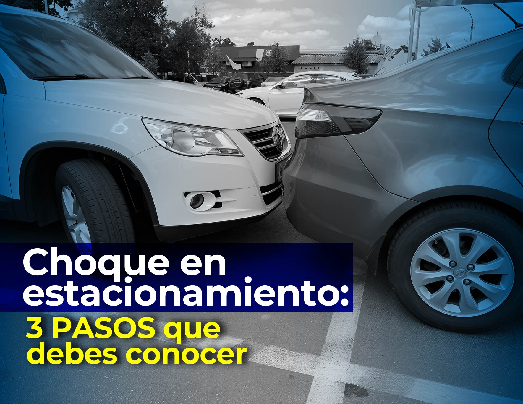 Choque en estacionamiento: 3 pasos que debes conocer