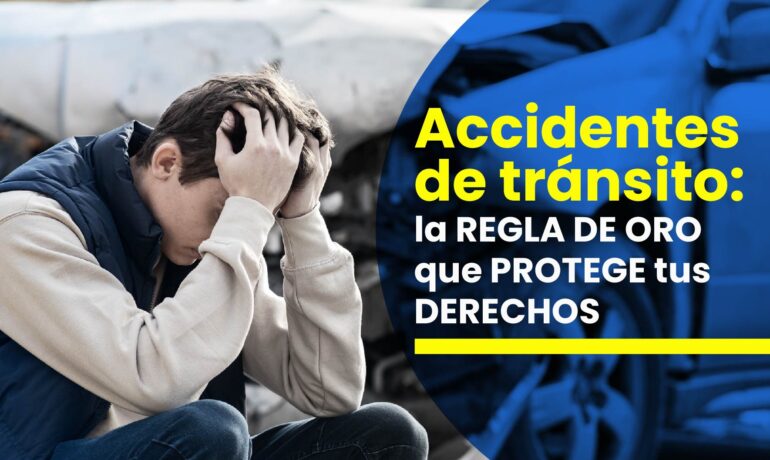 Accidentes de tránsito: la Regla de Oro que protege tus derechos