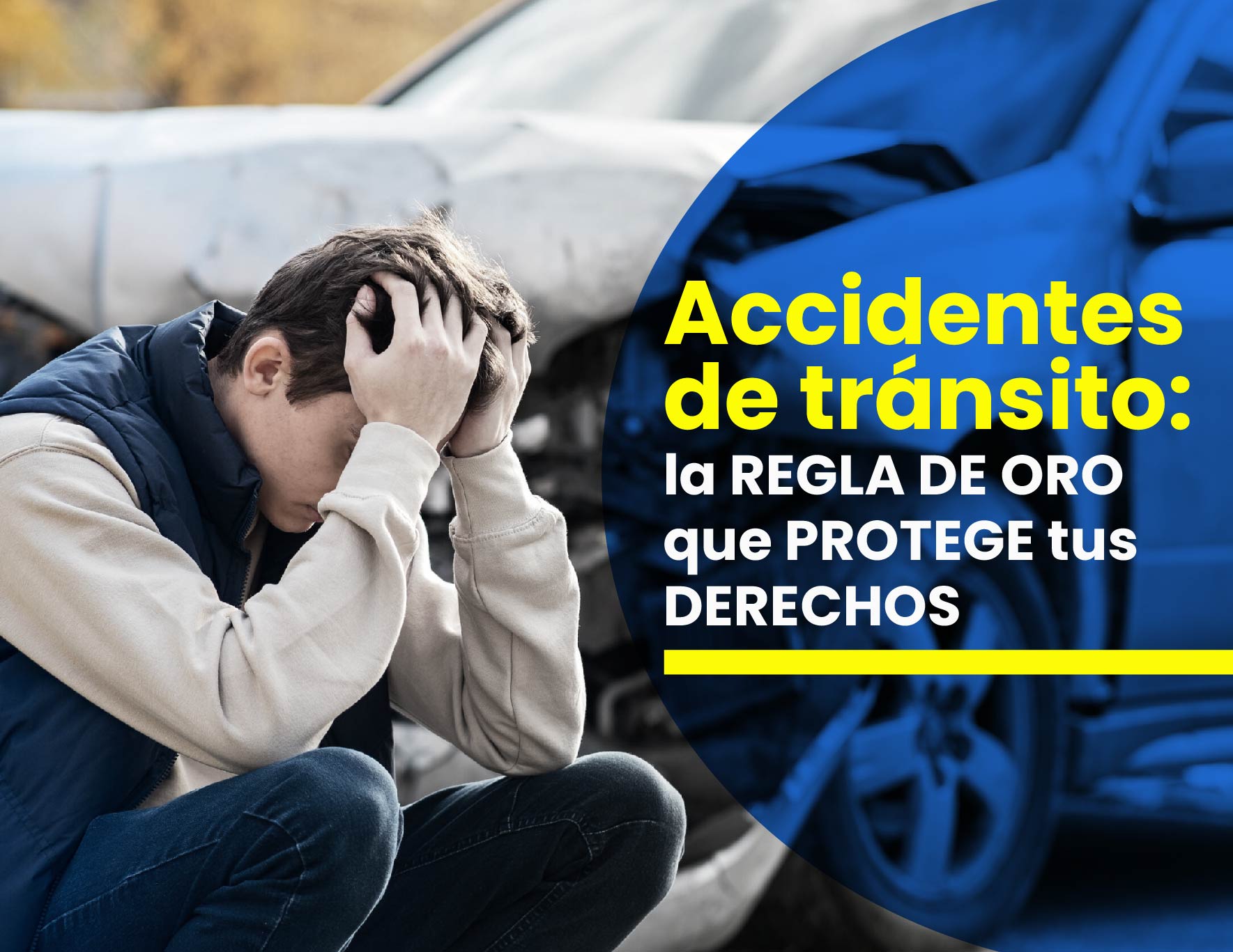 Accidentes de tránsito: la Regla de Oro que protege tus derechos