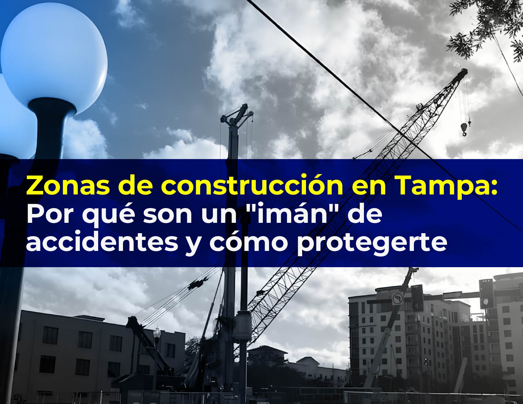 Zonas de construcción en Tampa: Por qué son un "imán" de accidentes y cómo protegerte