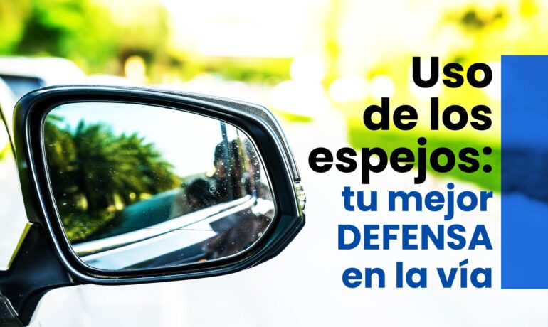 Uso de los espejos: tu mejor defensa en la vía