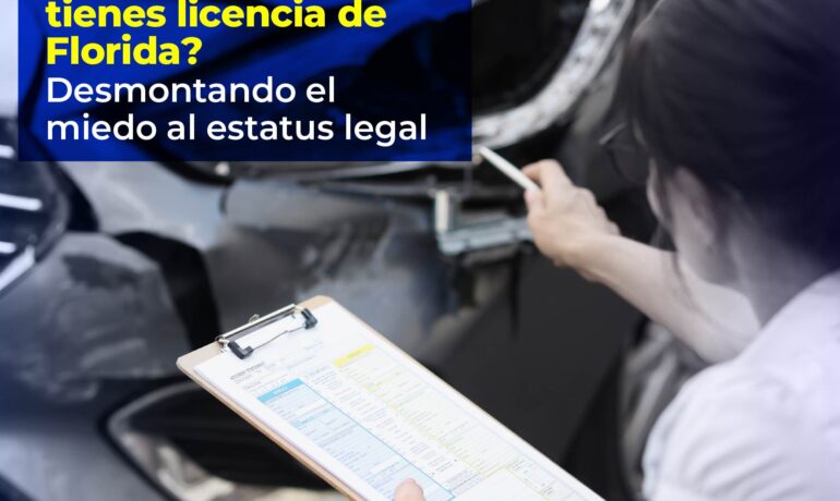 ¿Chocaste y no tienes licencia de Florida? Desmontando el miedo al estatus legal